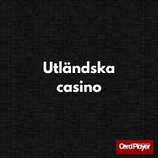 Utländska Casinon En Översikt av Internationella Spelalternativ Utländska Casinon En Översikt av Internationella Spelalternativ